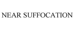 NEAR SUFFOCATION