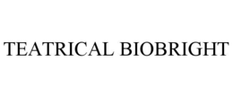 TEATRICAL BIOBRIGHT