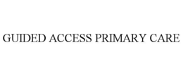 GUIDED ACCESS PRIMARY CARE
