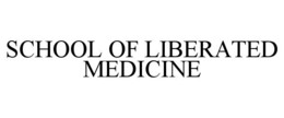 SCHOOL OF LIBERATED MEDICINE