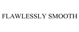 FLAWLESSLY SMOOTH