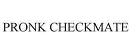 PRONK CHECKMATE