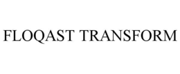 FLOQAST TRANSFORM