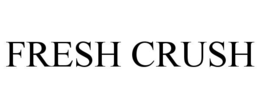 FRESH CRUSH