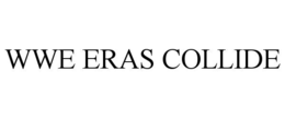 WWE ERAS COLLIDE