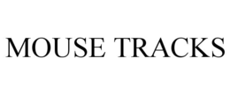 MOUSE TRACKS