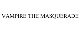 VAMPIRE THE MASQUERADE