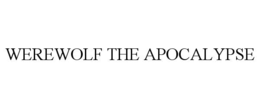 WEREWOLF THE APOCALYPSE