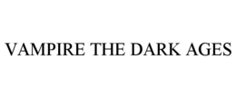 VAMPIRE THE DARK AGES