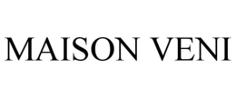 MAISON VENI