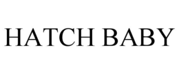 HATCH BABY