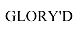 GLORY'D