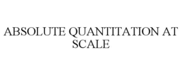 ABSOLUTE QUANTITATION AT SCALE