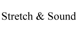 STRETCH & SOUND