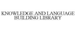 KNOWLEDGE AND LANGUAGE BUILDING LIBRARY
