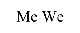 ME WE
