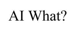 AI WHAT?
