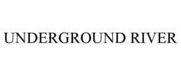UNDERGROUND RIVER