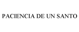 PACIENCIA DE UN SANTO