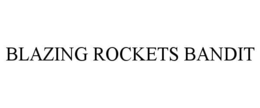 BLAZING ROCKETS BANDIT