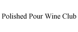 POLISHED POUR WINE CLUB