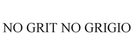 NO GRIT NO GRIGIO