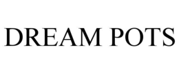 DREAM POTS