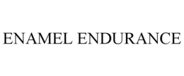 ENAMEL ENDURANCE