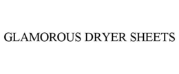 GLAMOROUS DRYER SHEETS