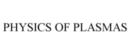 PHYSICS OF PLASMAS