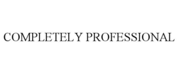 COMPLETELY PROFESSIONAL