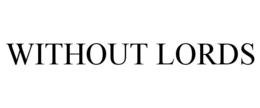 WITHOUT LORDS