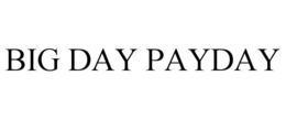 BIG DAY PAYDAY