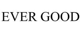 EVER GOOD