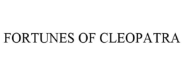 FORTUNES OF CLEOPATRA