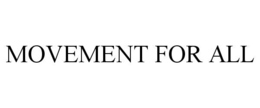 MOVEMENT FOR ALL