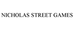NICHOLAS STREET GAMES