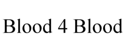 BLOOD 4 BLOOD