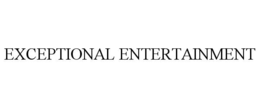 EXCEPTIONAL ENTERTAINMENT