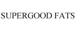 SUPERGOOD FATS