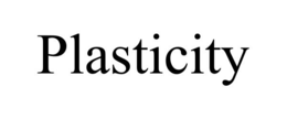 PLASTICITY
