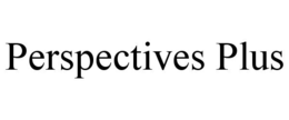 PERSPECTIVES PLUS