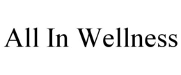 ALL IN WELLNESS