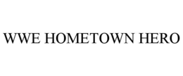 WWE HOMETOWN HERO