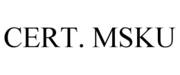 CERT. MSKU