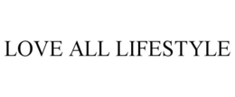 LOVE ALL LIFESTYLE