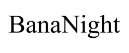 BANANIGHT