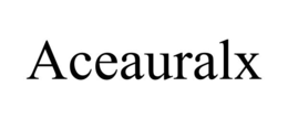 ACEAURALX