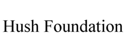 HUSH FOUNDATION