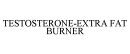 TESTOSTERONE-EXTRA FAT BURNER